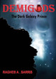 DEMIGODS: The Dark Galaxy Prince by Ragheb A. Sarris