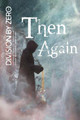 Division by Zero: 3 (Then Again) by MiFiWriters Anthology