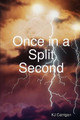 Once in a Split Second by Kj Carrigan