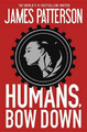 Humans, Bow Down James Patterson 9781455568581