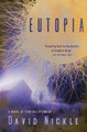Eutopia: A Novel of Terrible Optimism David Nickle 9781504064323
