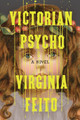 Victorian Psycho: A Novel Virginia Feito 9781324097785
