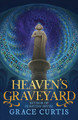 Heaven's Graveyard Grace Curtis 9780756419844