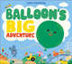 Balloon's Big Adventure Carly Gledhill 9781839135125