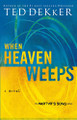 When Heaven Weeps Ted Dekker 9780849945168