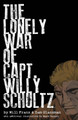 The Lonely War Of Capt. Willy Schultz by Will Franz
