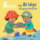 Rosa's Big Bridge Experiment Jessica Spanyol 9781786285577