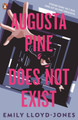 Augusta Pine Does Not Exist Emily Lloyd-Jones 9780241772416