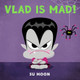 Vlad Is Mad! Su Moon 9781250436450