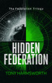 Hidden Federation: A Political Sci-Fi Battle for Humanity's Future Tony Harmsworth (Harmsworth Publishing LTD) 9781036710620