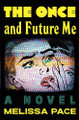 The Once and Future Me: A Novel Melissa Pace 9781250358653