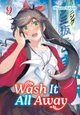 Wash It All Away 09 Mitsuru Hattori 9781646094417