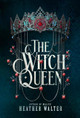 The Witch Queen Heather Walter 9781529939934