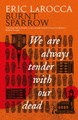 We Are Always Tender with Our Dead Eric LaRocca 9781803368696