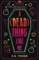 A (Dead) Thing Like Me E. G. Young 9781529536409