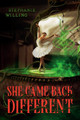 She Came Back Different Stephanie Willing 9780593465608