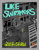 Like Swimmers Dash Shaw 9798896231059