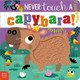 Never Touch a Capybara! Cara Jenkins 9781836427872