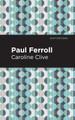 Paul Ferroll: A Tale Caroline Clive 9781513205915