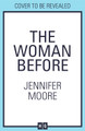 The Woman Before Jennifer Moore 9780008535391