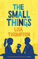 The Small Things Lisa Thompson 9781781129647