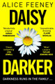 Daisy Darker: A Gripping Psychological Thriller With a Killer Ending You'll Never Forget Alice Feeney 9781529089820
