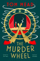 The Murder Wheel Tom Mead 9781837932542