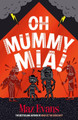 Oh Mummy Mia! Maz Evans 9781913696887