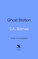 Ghost Station S.A. Barnes 9780857508270