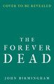 The Forever Dead John Birmingham 9781789545999