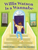 Willis Watson Is a Wannabe Carmen Bogan 9781665930529