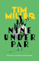 Nine Under Par Tim Miller 9798986335827