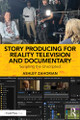 Story Producing for Reality Television and Documentary: Scripting the Unscripted Ashley Zahorian 9781041041368