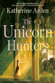 The Unicorn Hunters Katherine Arden 9781420537017