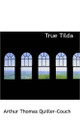 True Tilda Sir Arthur Quiller-Couch 9781426459429