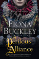 A Perilous Alliance Fiona Buckley 9781780295596