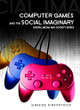 Computer Games and the Social Imaginary Graeme Kirkpatrick 9780745641119