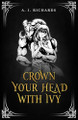 Crown Your Head With Ivy A J Richards 9780473595753