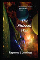 The Shizzak War by Raymond L Jennings