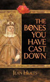 The Bones You Have Cast Down Jean Huets 9781939530189