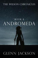 The Wilson Chronicles: Andromeda Glenn Jackson 9781949563740