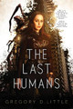 The Last Humans by Gregory D Little