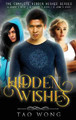 Hidden Wishes Books 1-3. Tao Wong 9781989458839