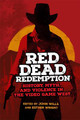 Red Dead Redemption: History, Myth, and Violence in the Video Game West John Wills 9780806191928