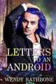 Letters To An Android Wendy Rathbone 9780989693875