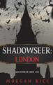 Shadowseer: London (Shadowseer, Book One) Morgan Rice 9781094391663