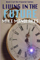 Living in the Future by Mike Manolakes