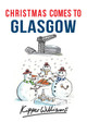 Christmas Comes to Glasgow by Kipper Williams