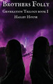 BROTHER'S FOLLY - Generations Trilogy Book I by Hailey House