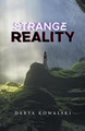 Strange Reality by Darya Kowalski
